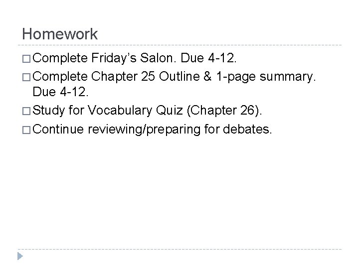 Homework � Complete Friday’s Salon. Due 4 -12. � Complete Chapter 25 Outline &
