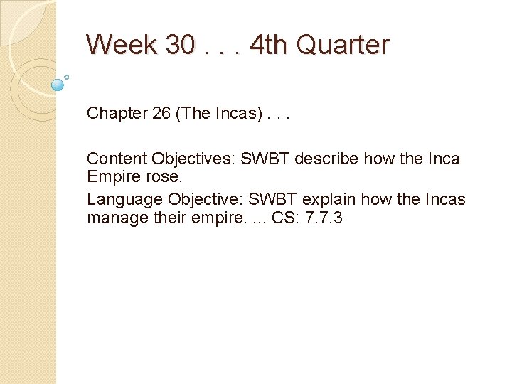 Week 30. . . 4 th Quarter Chapter 26 (The Incas). . . Content