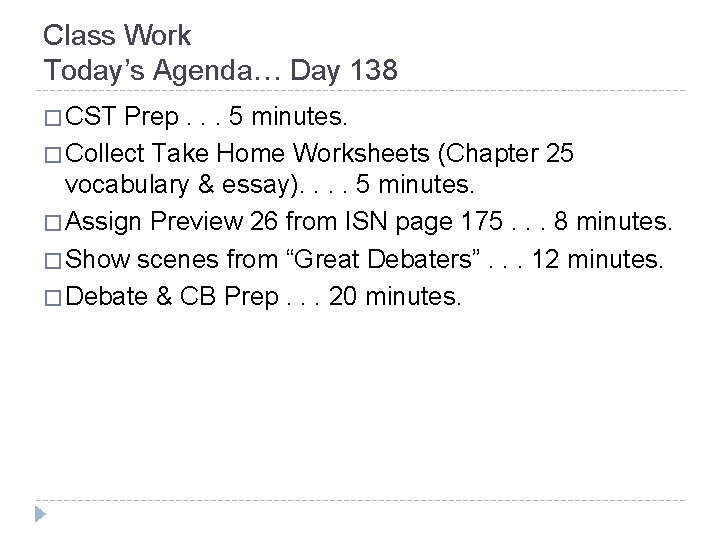 Class Work Today’s Agenda… Day 138 � CST Prep. . . 5 minutes. �