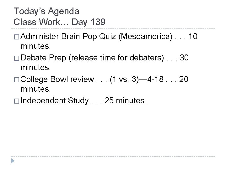 Today’s Agenda Class Work… Day 139 � Administer Brain Pop Quiz (Mesoamerica). . .