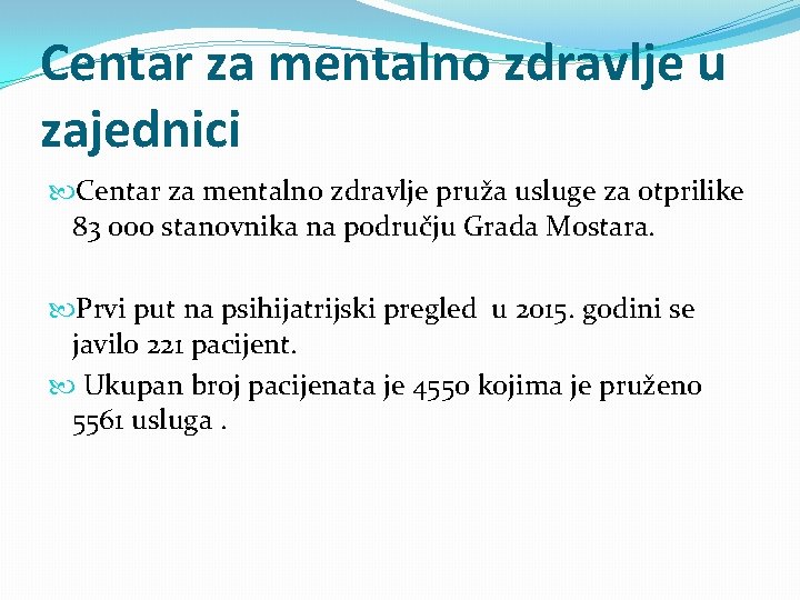 Centar za mentalno zdravlje u zajednici Centar za mentalno zdravlje pruža usluge za otprilike