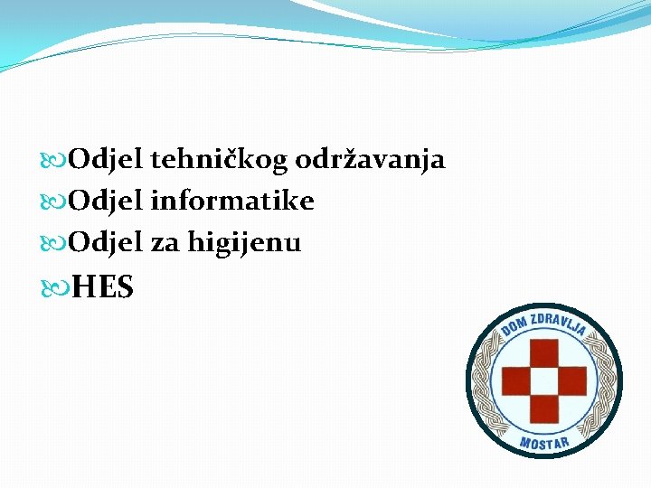  Odjel tehničkog održavanja Odjel informatike Odjel za higijenu HES 