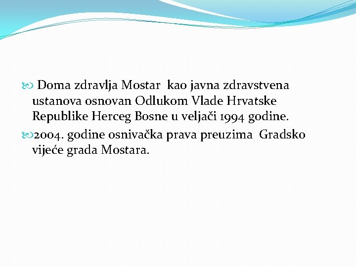  Doma zdravlja Mostar kao javna zdravstvena ustanova osnovan Odlukom Vlade Hrvatske Republike Herceg