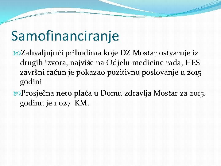 Samofinanciranje Zahvaljujući prihodima koje DZ Mostar ostvaruje iz drugih izvora, najviše na Odjelu medicine