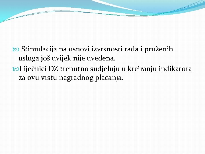  Stimulacija na osnovi izvrsnosti rada i pruženih usluga još uvijek nije uvedena. Liječnici