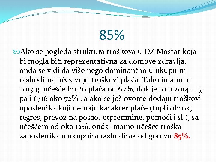 85% Ako se pogleda struktura troškova u DZ Mostar koja bi mogla biti reprezentativna