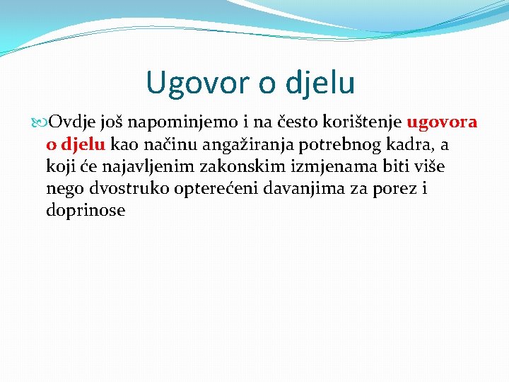 Ugovor o djelu Ovdje još napominjemo i na često korištenje ugovora o djelu kao