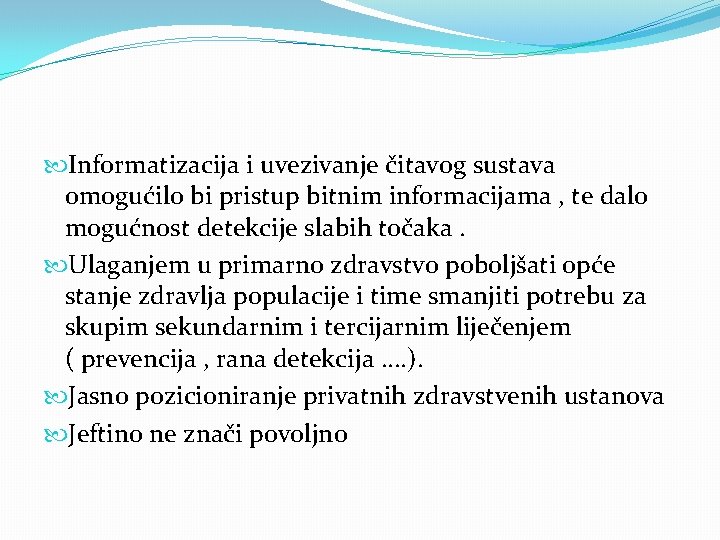  Informatizacija i uvezivanje čitavog sustava omogućilo bi pristup bitnim informacijama , te dalo