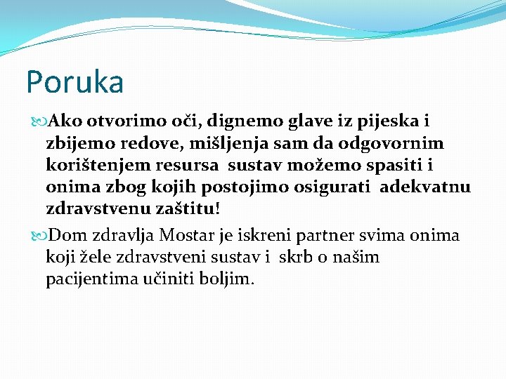 Poruka Ako otvorimo oči, dignemo glave iz pijeska i zbijemo redove, mišljenja sam da