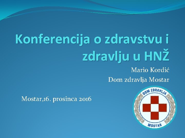 Konferencija o zdravstvu i zdravlju u HNŽ Mario Kordić Dom zdravlja Mostar, 16. prosinca