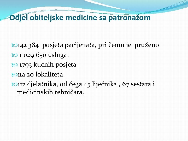 Odjel obiteljske medicine sa patronažom 142 384 posjeta pacijenata, pri čemu je pruženo 1