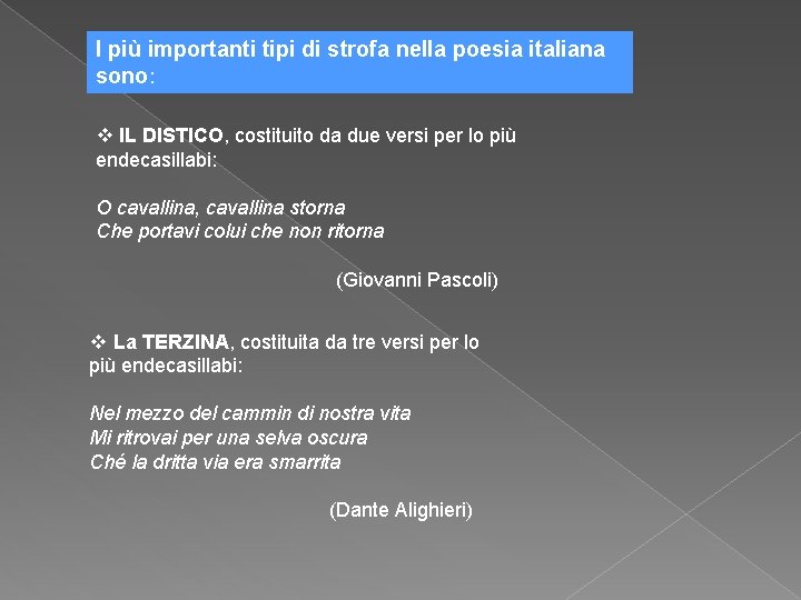 I più importanti tipi di strofa nella poesia italiana sono: v IL DISTICO, costituito