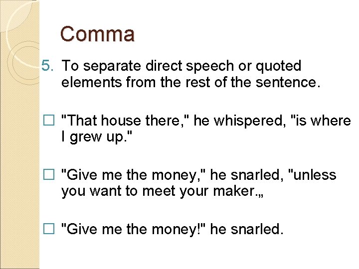 Comma 5. To separate direct speech or quoted elements from the rest of the