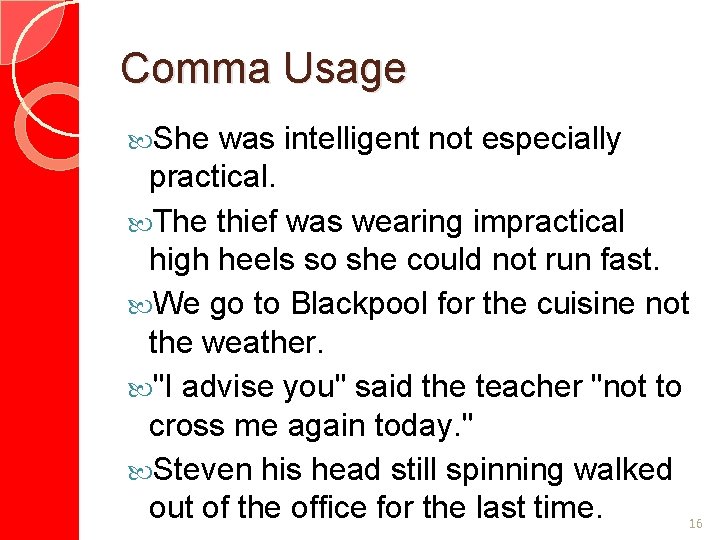 Comma Usage She was intelligent not especially practical. The thief was wearing impractical high