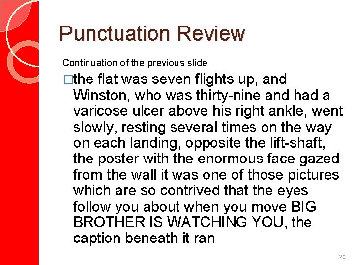 Punctuation Review Continuation of the previous slide �the flat was seven flights up, and