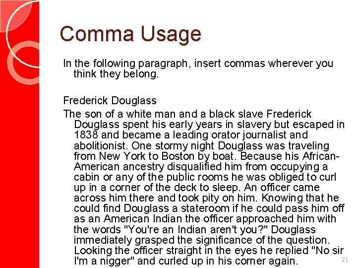 Comma Usage In the following paragraph, insert commas wherever you think they belong. Frederick