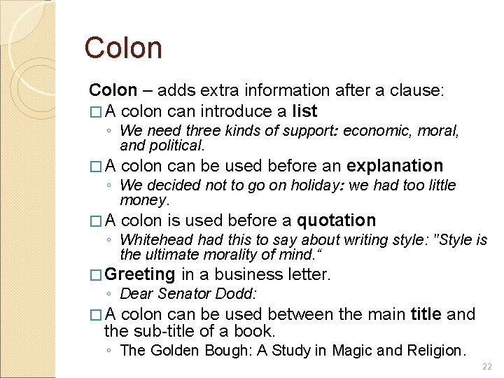 Colon – adds extra information after a clause: � A colon can introduce a