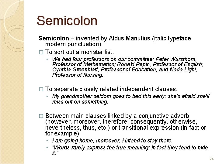 Semicolon – invented by Aldus Manutius (italic typeface, modern punctuation) � To sort out