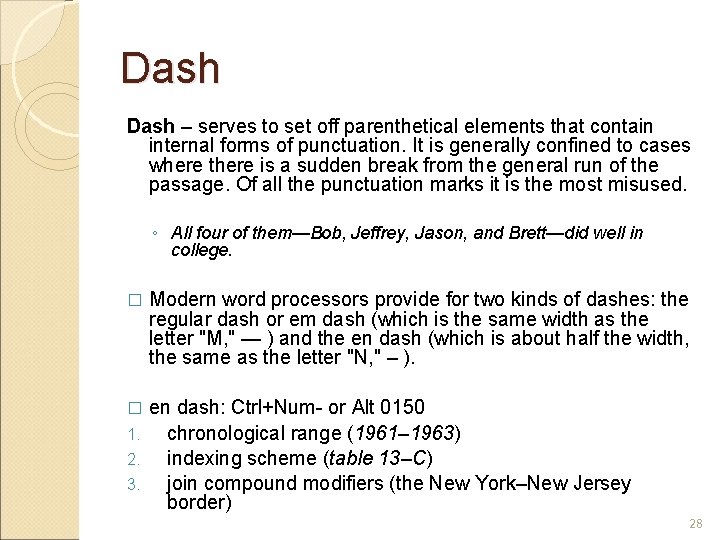 Dash – serves to set off parenthetical elements that contain internal forms of punctuation.