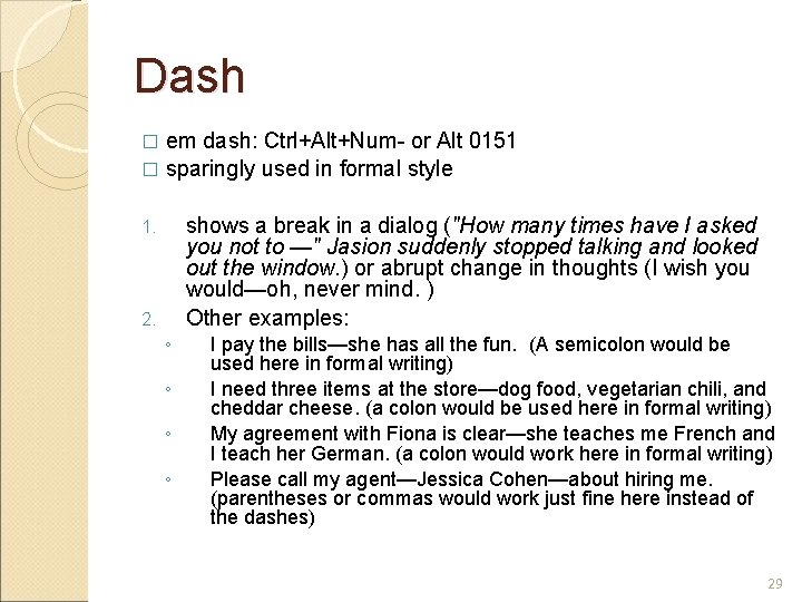 Dash em dash: Ctrl+Alt+Num- or Alt 0151 � sparingly used in formal style �
