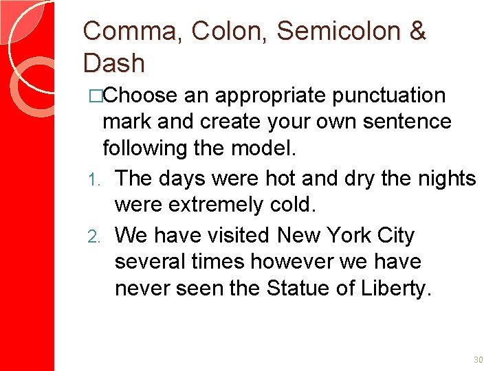 Comma, Colon, Semicolon & Dash �Choose an appropriate punctuation mark and create your own