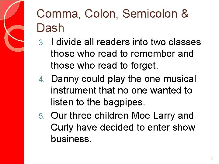 Comma, Colon, Semicolon & Dash I divide all readers into two classes those who