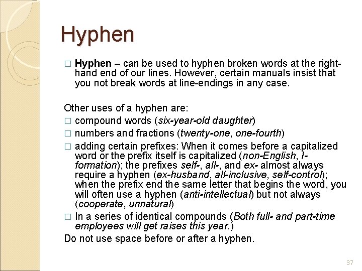 Hyphen � Hyphen – can be used to hyphen broken words at the righthand