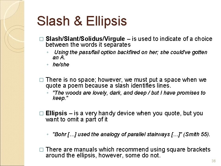 Slash & Ellipsis � Slash/Slant/Solidus/Virgule – is used to indicate of a choice between