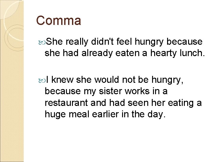 Comma She really didn't feel hungry because she had already eaten a hearty lunch.