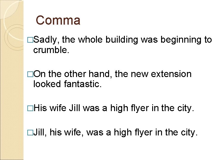 Comma �Sadly, the whole building was beginning to crumble. �On the other hand, the