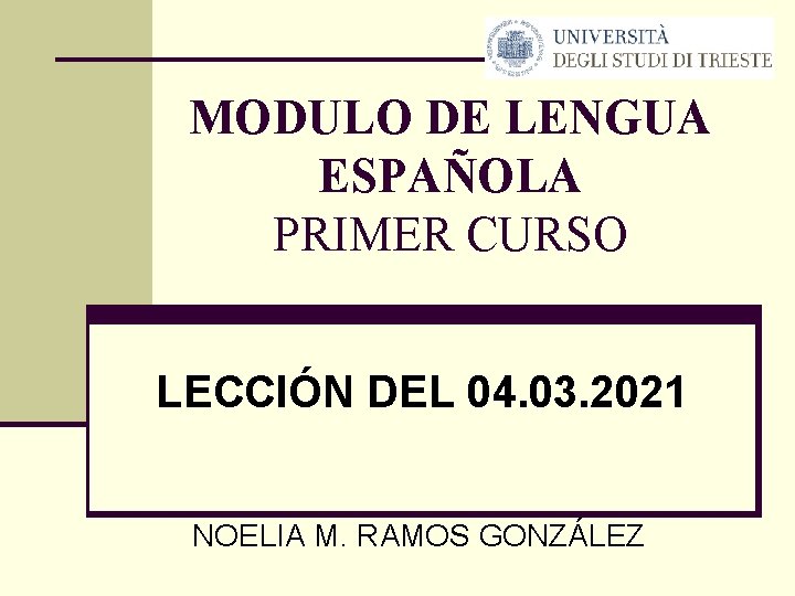 MODULO DE LENGUA ESPAÑOLA PRIMER CURSO LECCIÓN DEL 04. 03. 2021 NOELIA M. RAMOS