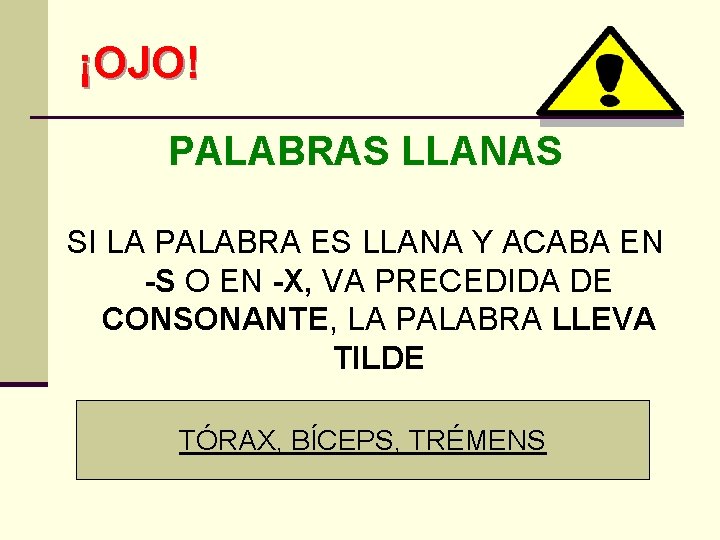 ¡OJO! PALABRAS LLANAS SI LA PALABRA ES LLANA Y ACABA EN -S O EN