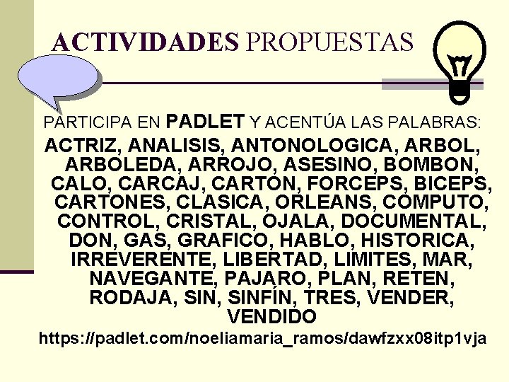 ACTIVIDADES PROPUESTAS PARTICIPA EN PADLET Y ACENTÚA LAS PALABRAS: ACTRIZ, ANALISIS, ANTONOLOGICA, ARBOLEDA, ARROJO,