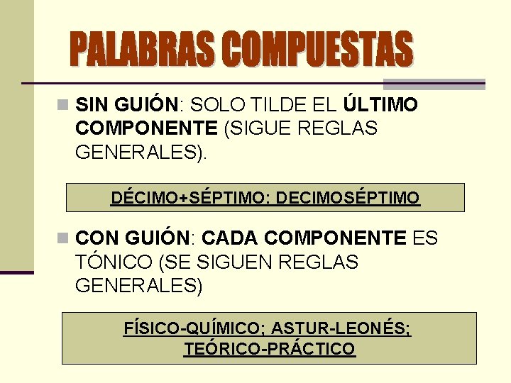 n SIN GUIÓN: SOLO TILDE EL ÚLTIMO COMPONENTE (SIGUE REGLAS GENERALES). DÉCIMO+SÉPTIMO: DECIMOSÉPTIMO n