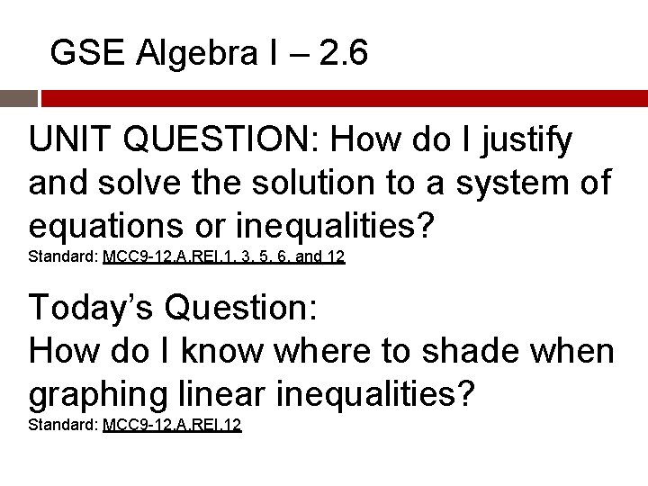 GSE Algebra I – 2. 6 UNIT QUESTION: How do I justify and solve