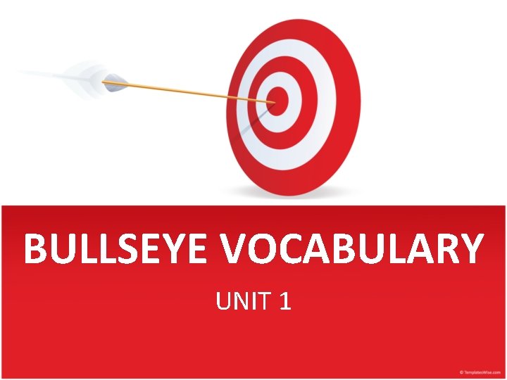 BULLSEYE VOCABULARY UNIT 1 