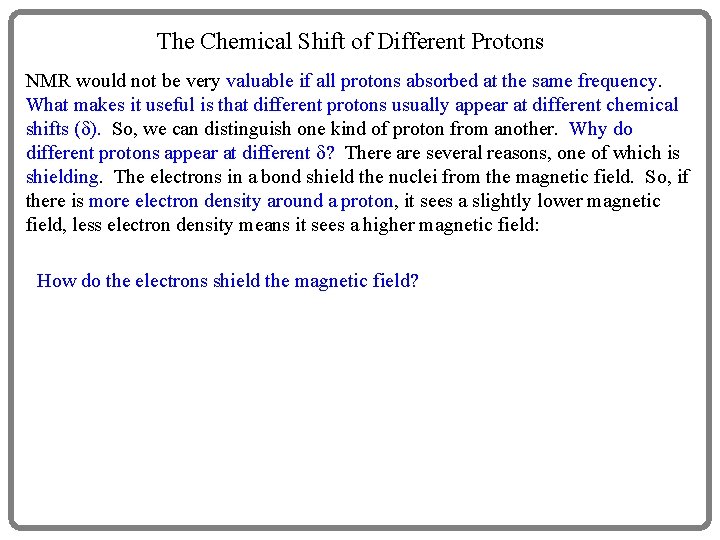 The Chemical Shift of Different Protons NMR would not be very valuable if all