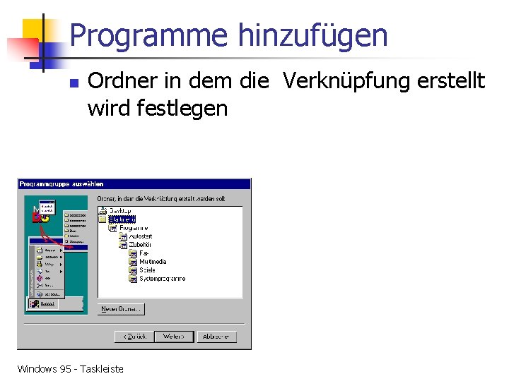 Programme hinzufügen n Ordner in dem die Verknüpfung erstellt wird festlegen Windows 95 -
