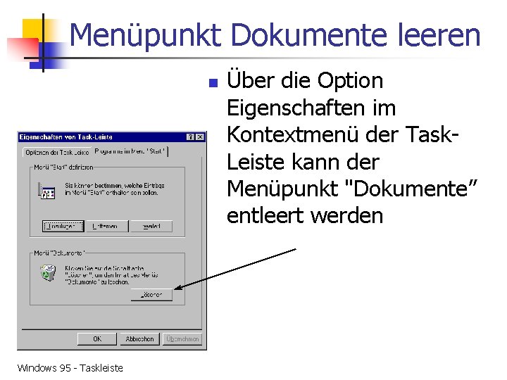 Menüpunkt Dokumente leeren n Windows 95 - Taskleiste Über die Option Eigenschaften im Kontextmenü