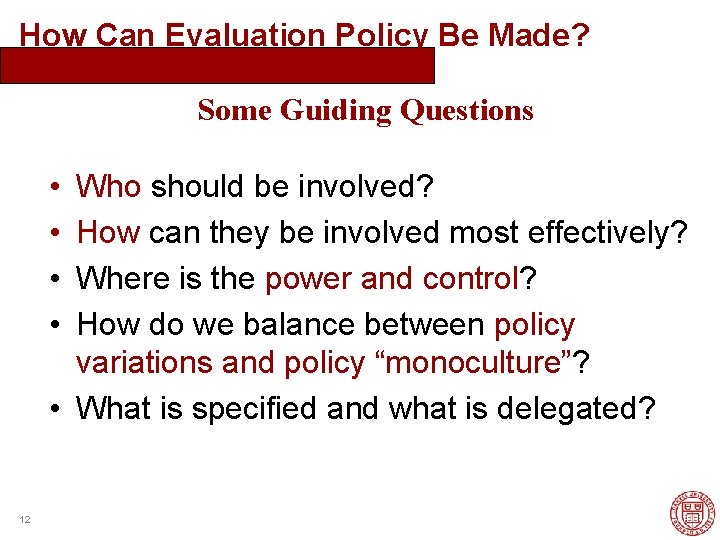 How Can Evaluation Policy Be Made? Some Guiding Questions • • Who should be