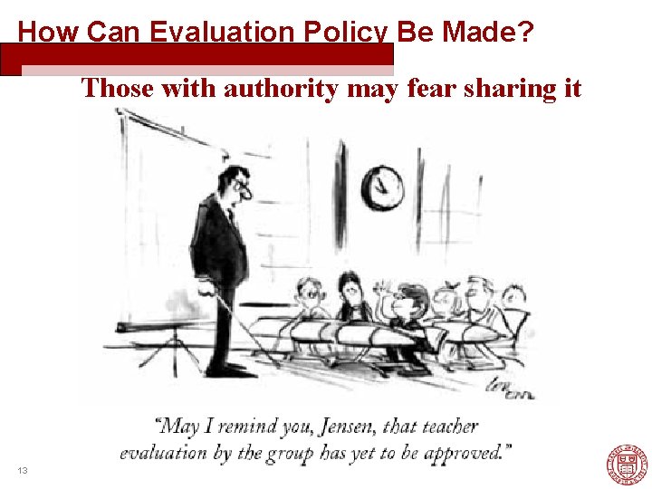 How Can Evaluation Policy Be Made? Those with authority may fear sharing it 13