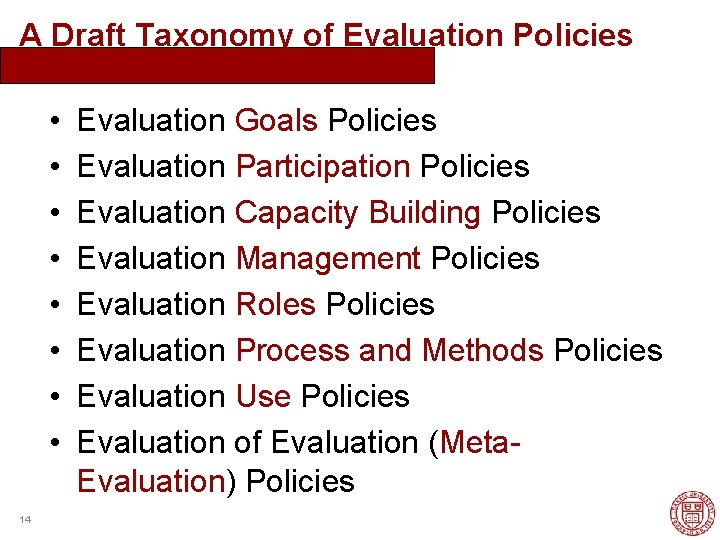 A Draft Taxonomy of Evaluation Policies • • 14 Evaluation Goals Policies Evaluation Participation