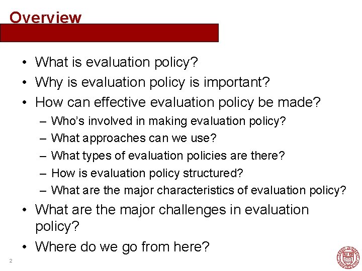 Overview • What is evaluation policy? • Why is evaluation policy is important? •