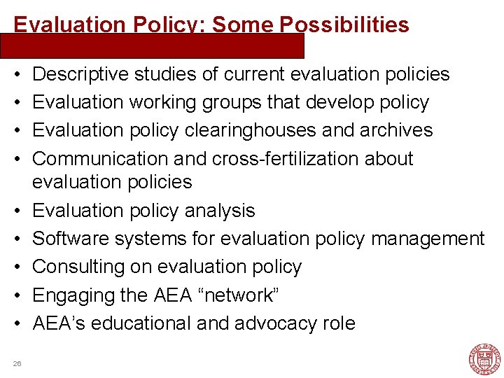 Evaluation Policy: Some Possibilities • • • 26 Descriptive studies of current evaluation policies