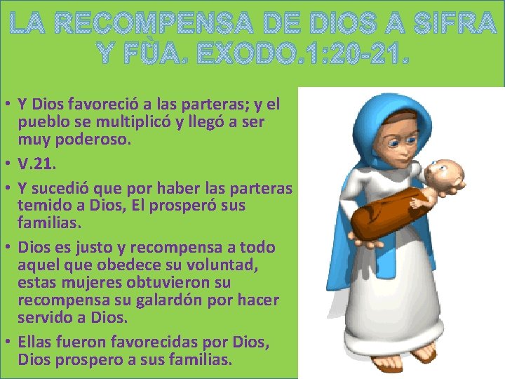 LA RECOMPENSA DE DIOS A SIFRA Y FÙA. EXODO. 1: 20 -21. • Y