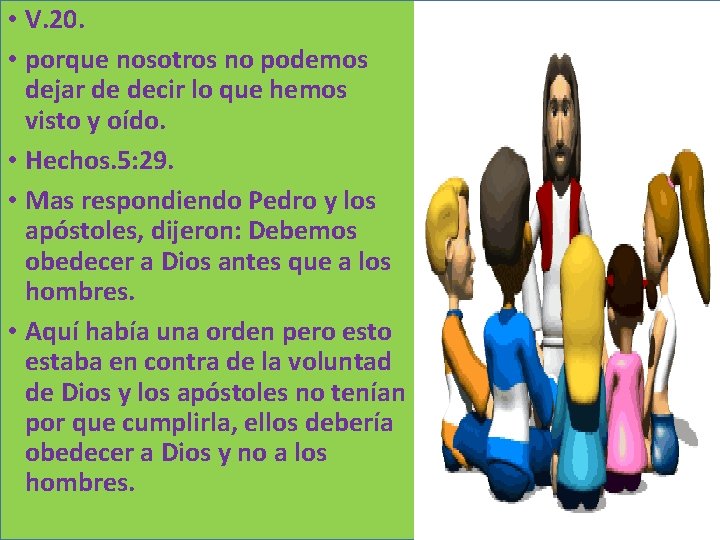  • V. 20. • porque nosotros no podemos dejar de decir lo que