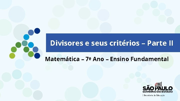 Divisores e seus critérios – Parte II Matemática – 7º Ano – Ensino Fundamental