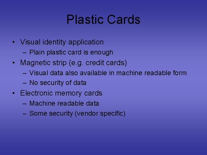 Plastic Cards • Visual identity application – Plain plastic card is enough • Magnetic