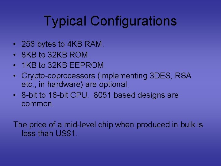 Typical Configurations • • 256 bytes to 4 KB RAM. 8 KB to 32