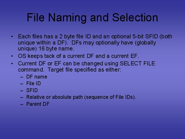 File Naming and Selection • Each files has a 2 byte file ID and